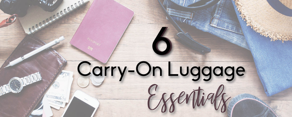 6 Carry-On Luggage Essentials